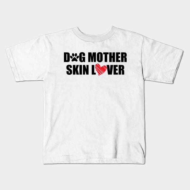 Makeup Artist - Dog Mother Skin Lover Kids T-Shirt by KC Happy Shop